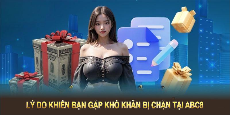 Lý do khiến bạn gặp khó khăn với cách đăng nhập không bị chặn tại ABC8