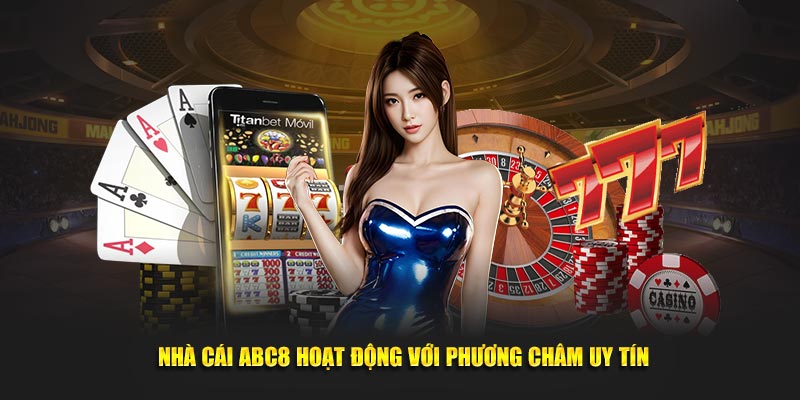 Nhà cái ABC8 hoạt động với phương châm uy tín