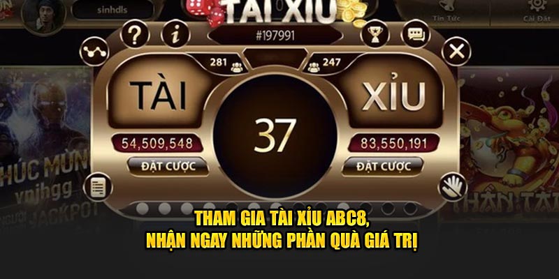 Tham Gia Tài Xỉu ABC8, Nhận Ngay Những Phần Quà Giá Trị