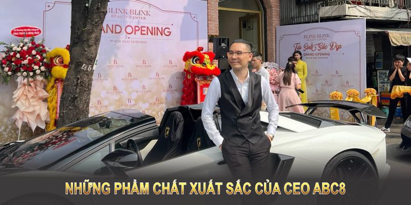 Những phẩm chất xuất sắc giúp CEO ABC8 trở thành biểu tượng của sự thành công