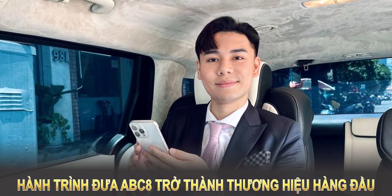 Hành trình đưa ABC8 từ một nền tảng nhỏ bé trở thành thương hiệu hàng đầu