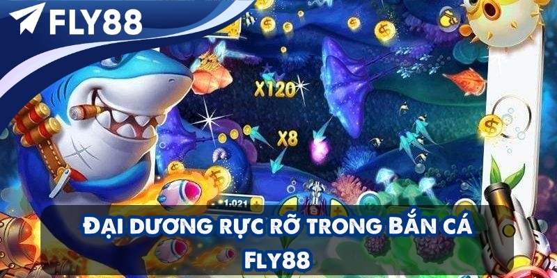Bắn cá Fly88 – Đại dương kỳ thú nơi anh em săn thưởng không giới hạn